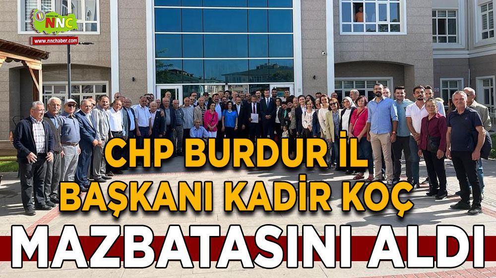 CHP Burdur İl Başkanı Kadir Koç mazbatasını aldı