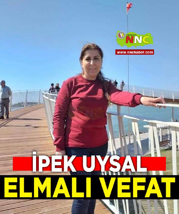 Elmalı Vefat İpek Uysal