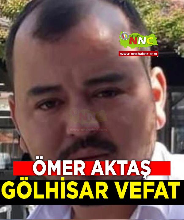 Gölhisar Vefat Ömer Aktaş