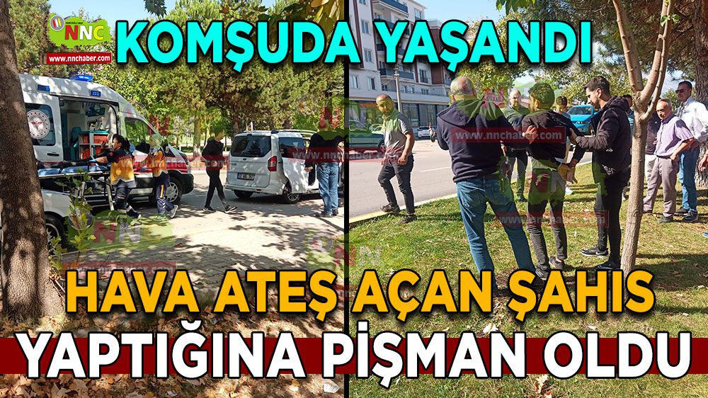 Havaya ateş açan şahıs yaptığına pişman oldu