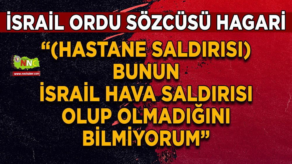 İsrail ordu sözcüsü Gazze hastane saldırısını üstlenmedi