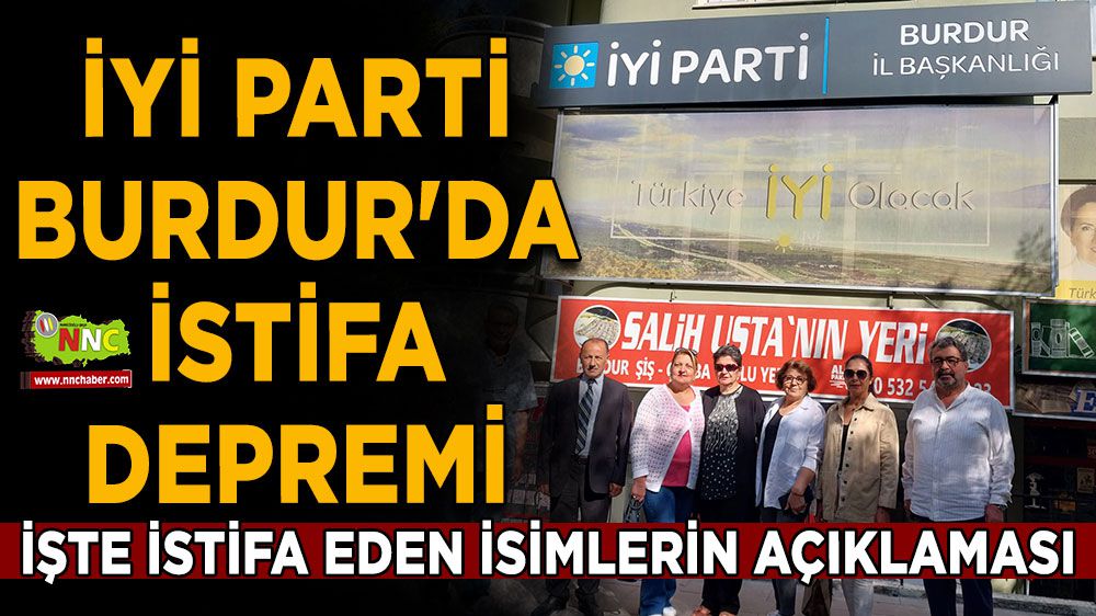 İYİ Parti Burdur'da kriz 15 üye istifa etti