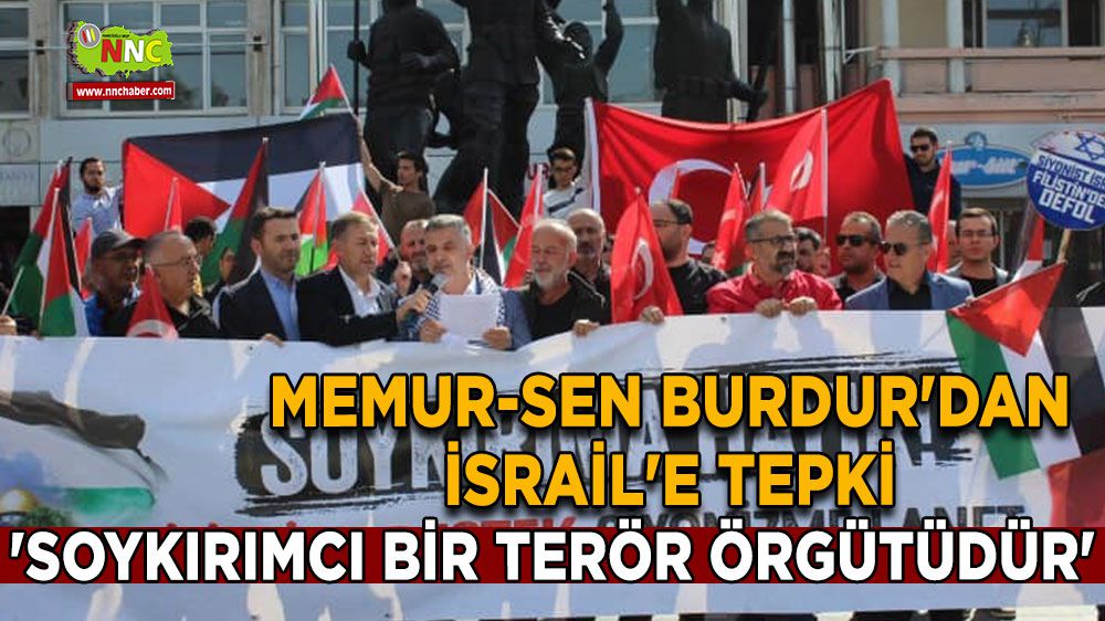 Memur-Sen Burdur'dan İsrail'e tepki 'Soykırımcı bir terör örgütüdür'