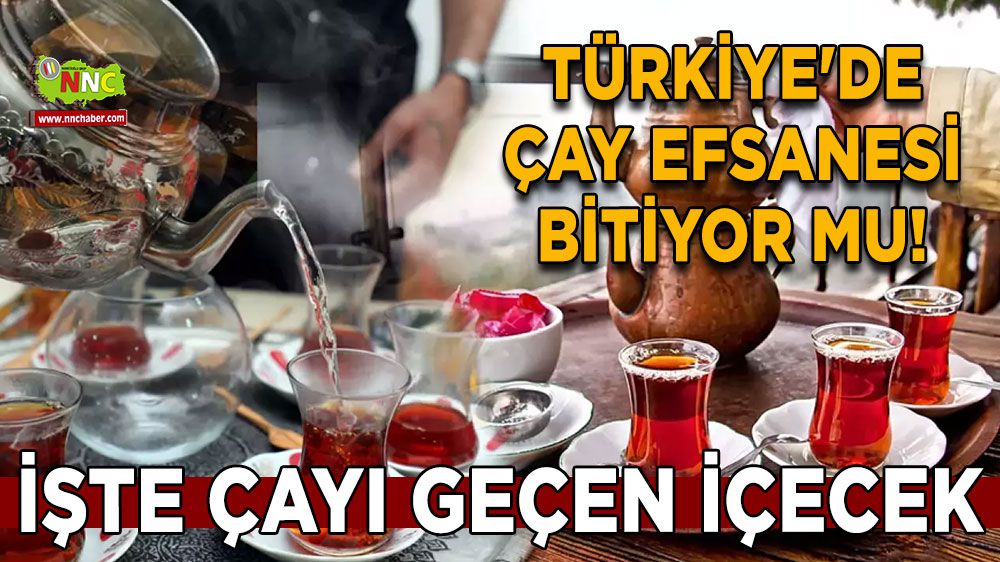 Türkiye'de çay efsanesi bitiyor mu! Artık bu daha çok içiliyor