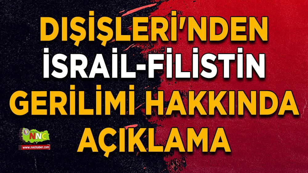 Türkiye, İsrail ve Filistin'de yaşanan şiddeti kınadı