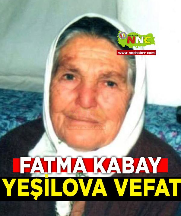 Yeşilova Vefat Fatma Kabay