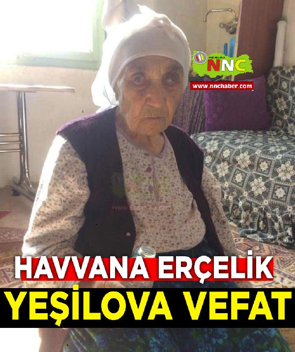 Yeşilova Vefat Havvana Erçelik 