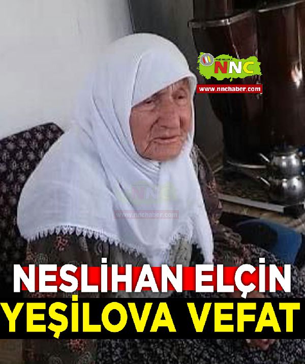 Yeşilova Vefat Neslihan Elçin