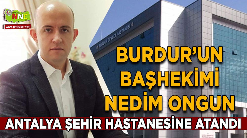 Başhekim Nedim Ongun, Antalya Şehir Hastanesi'ne atandı