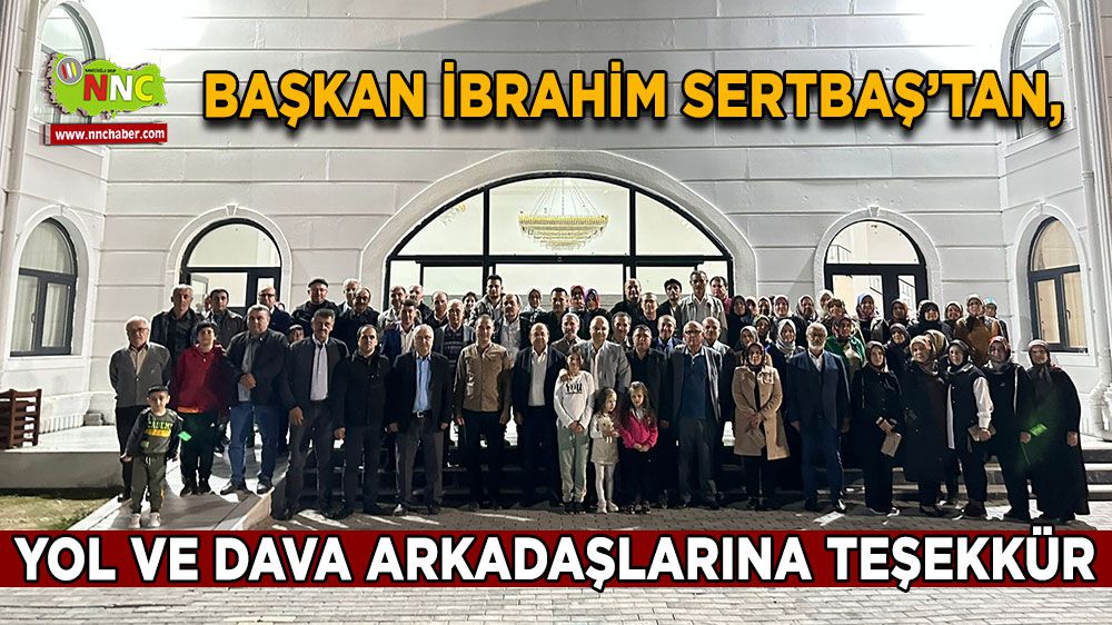 Başkan İbrahim Sertbaştan, yol ve dava arkadaşlarına teşekkür