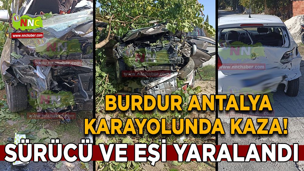 Burdur Antalya karayolunda kaza! 2 kişi yaralandı