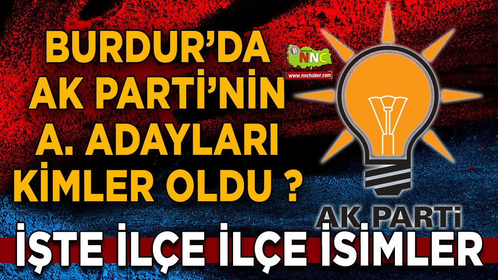 Burdur'da AK Parti belediye başkan aday adayları kimler oldu?