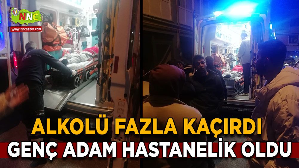 Burdur'da alkol koması: Genç hastaneye kaldırıldı