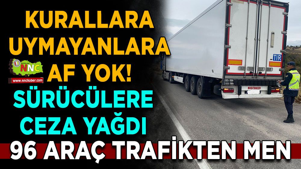 Burdur'da denetimlerde 96 araç trafikten men!