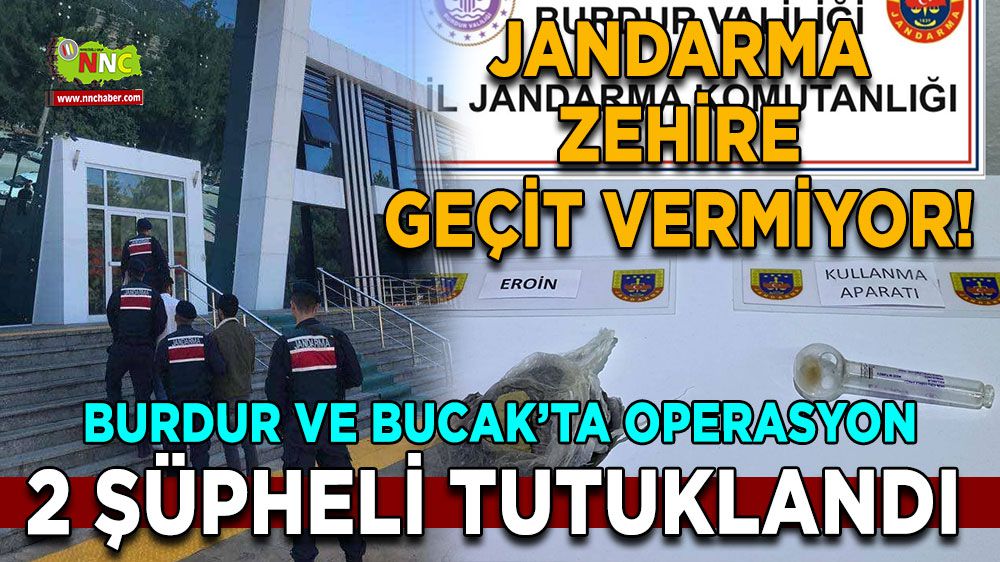 Burdur'da Jandarma zehir tacirlerine nefes aldırmıyor!