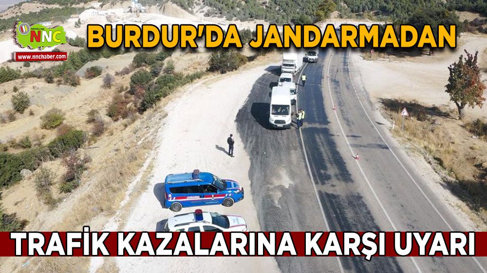 Burdur'da jandarmadan trafik kazalarına karşı uyarı