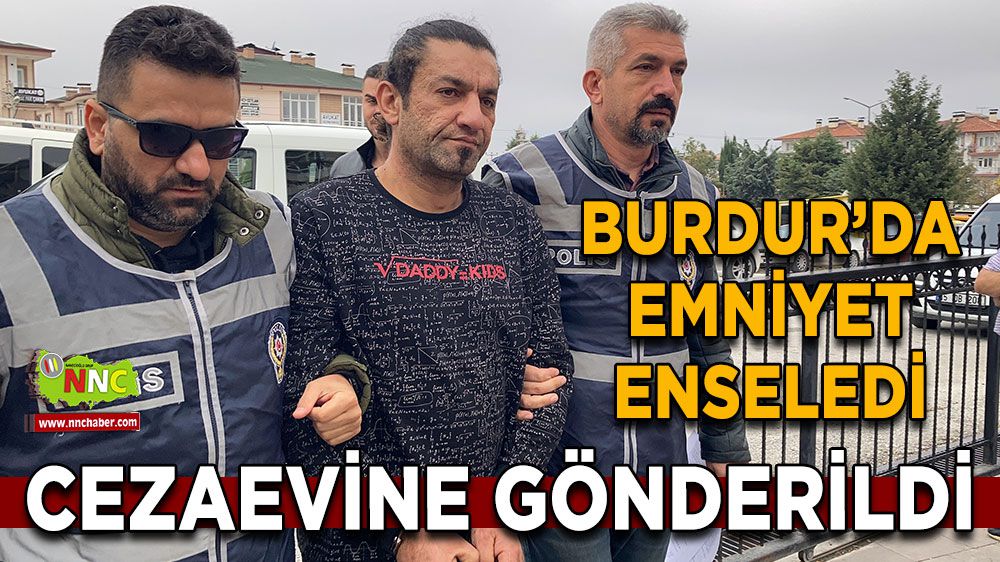 Burdur son dakika! Burdur'da polis enseledi! 25 yılla aranıyordu!