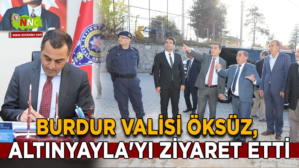 Burdur Valisi Öksüz, Altınyayla'yı ziyaret etti