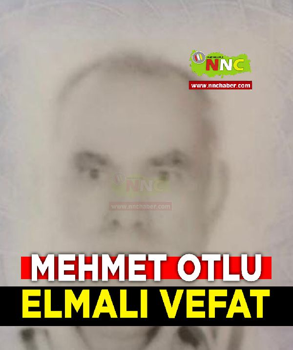Elmalı Vefat Mehmet Otlu
