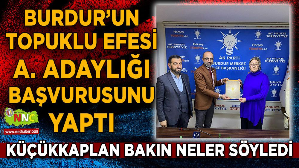 Fatıma Küçükkaplan, Burdur Belediye başkanlığı aday adaylığı başvurusunu yaptı