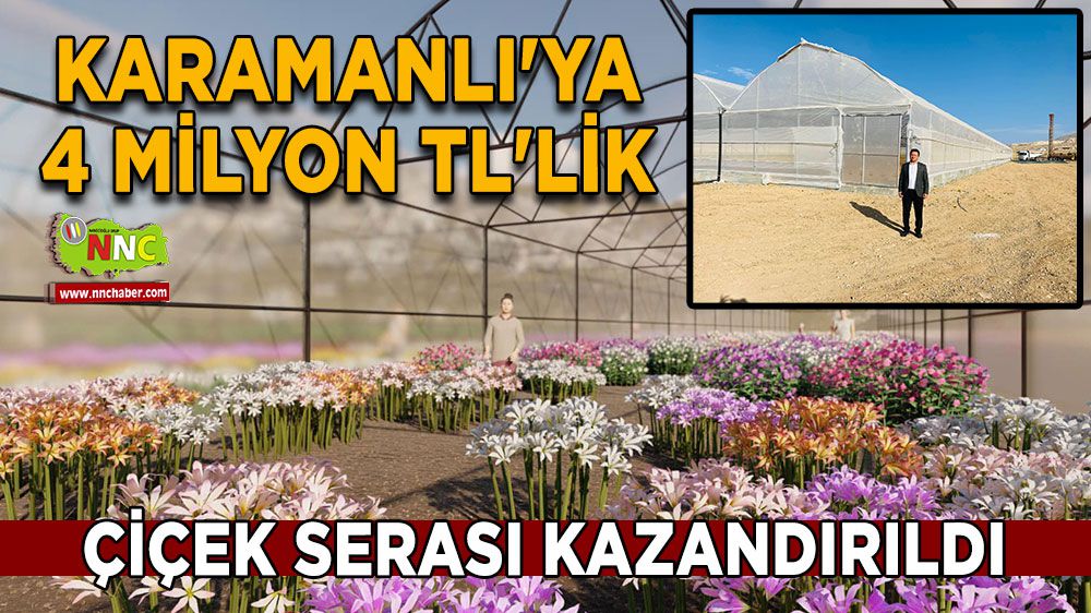 Karamanlı'ya 4 milyon TL'lik çiçek serası kazandırıldı