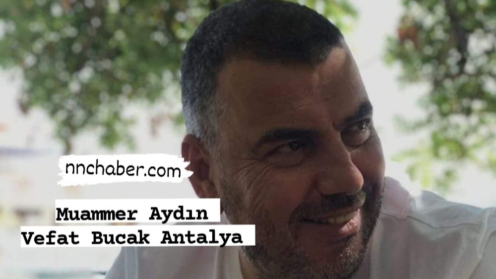 Muammer Aydın vefat Bucak Antalya 