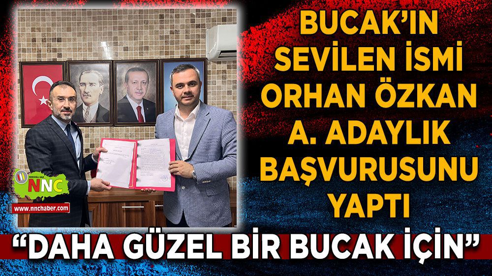 Orhan Özkan Bucak'ta aday adaylık başvurusunu yaptı 
