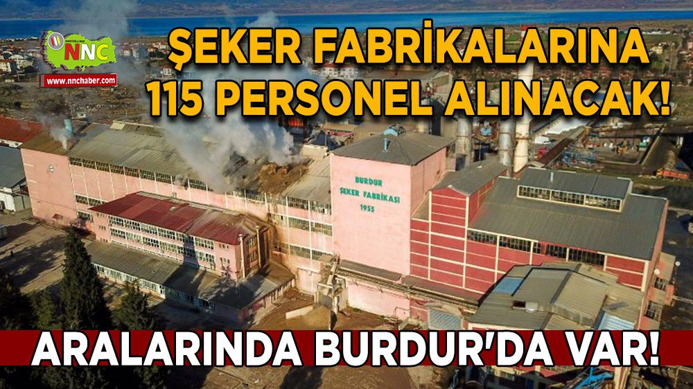 Şeker Fabrikalarına 115 personel alınacak! Aralarında Burdur'da var!