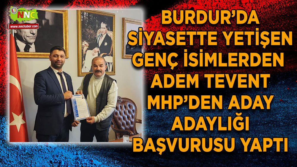 Adem Tevent, Burdur'da adaylık başvurusunu yaptı