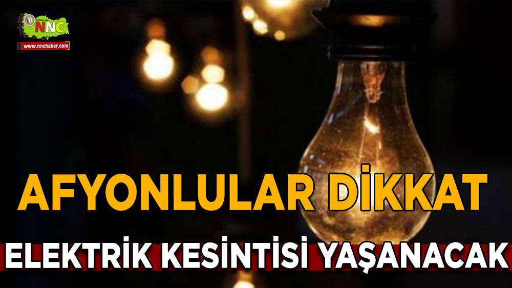 Afyonkarahisar'da Elektrikler Kesintisi olacak Dikkat!