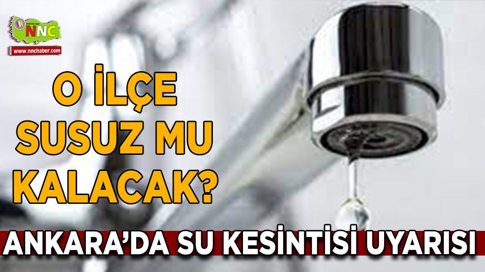 Ankara'da su sorunu: O ilçe susuz mu kalacak?