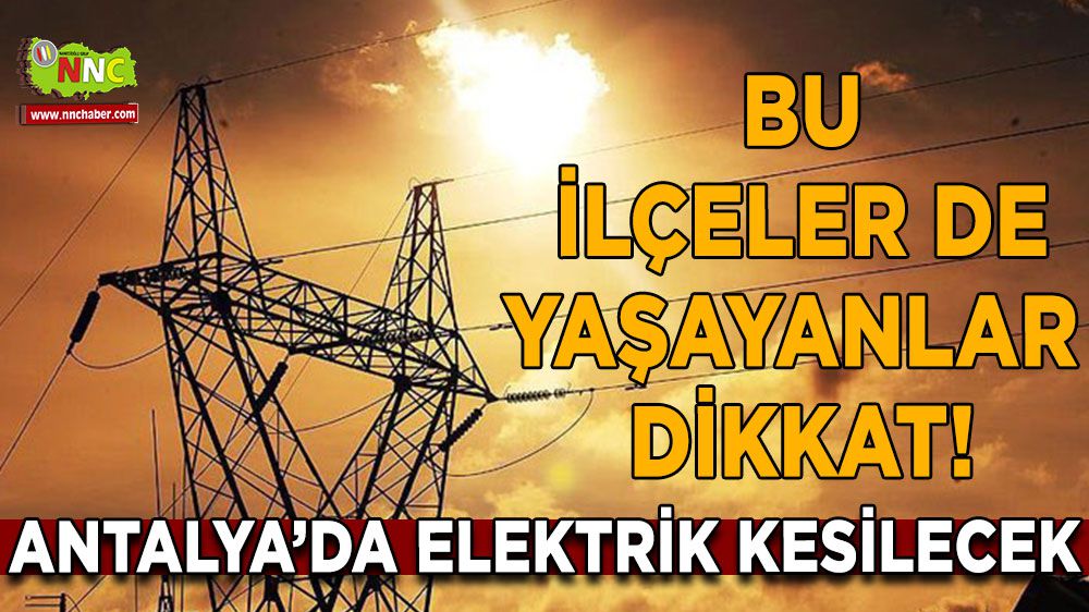 Antalya'da Elektrik Kesintisi Alarmı! 31 Aralık Pazar Günü Hangi İlçeler Etkilenecek?