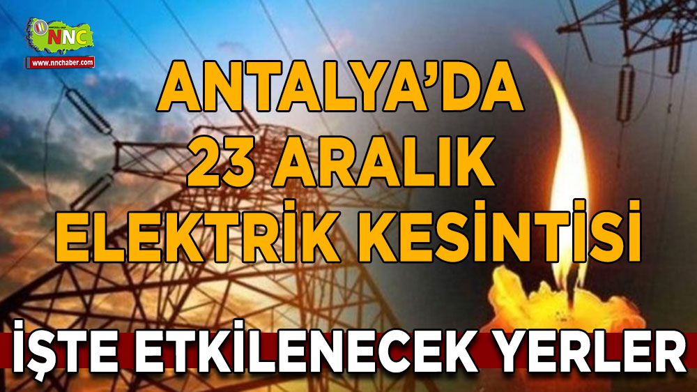 Antalya'da Elektrik Kesintisi Yaşanacak! İşte O İlçeler..