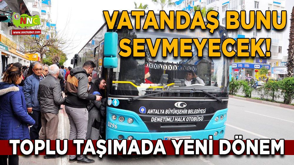 Antalya'da Toplu Taşıma Hizmetinde Devrim: Kilometre Bazlı Ücretlendirme Başlıyor