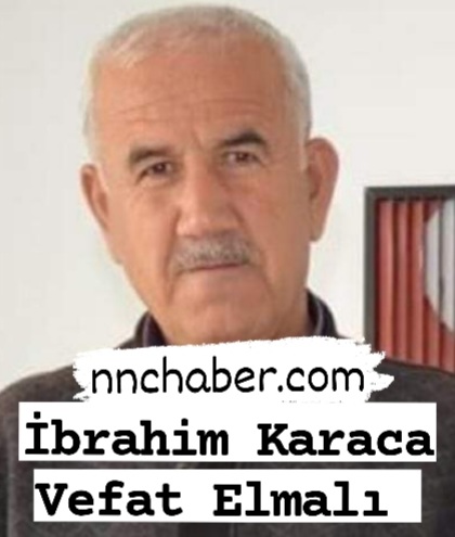 Antalya Elmalı Vefat İbrahim Karaca 