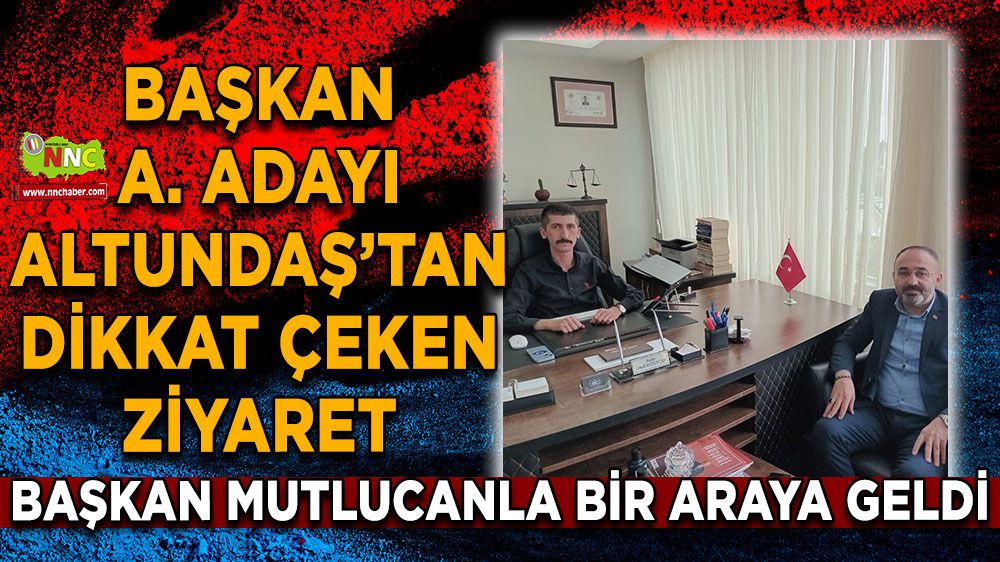 Başkan aday adayı Ahmet Altundaş'tan, Başkan Mutlucan'a ziyaret