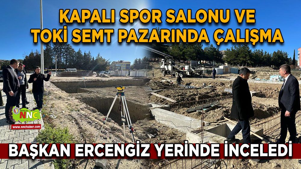 Başkan Ercengiz, Burdur'da Kapalı Spor Salonu ve TOKİ Semt Pazarı İnşaatlarını İnceledi