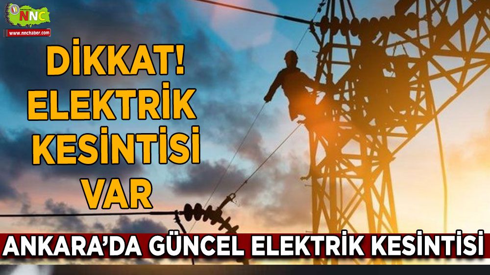 Başkentte Elektrik Kesintisi: 26 Aralık Salı Günü Hangi İlçeleri Kapsayacak?