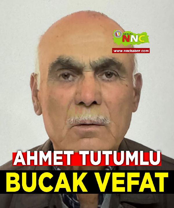 Bucak Vefat Ahmet Tutumlu