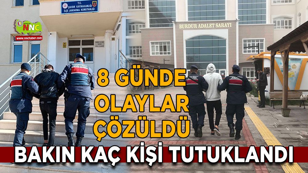 Burdur'da 8 günde olaylar çözüldü! Bakın kaçı tutuklandı