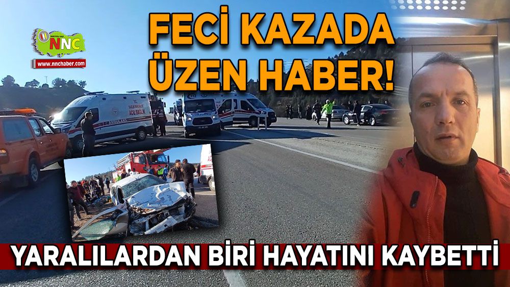 Burdur'da feci kazada üzen haber! Yaralılardan biri hayatını kaybetti