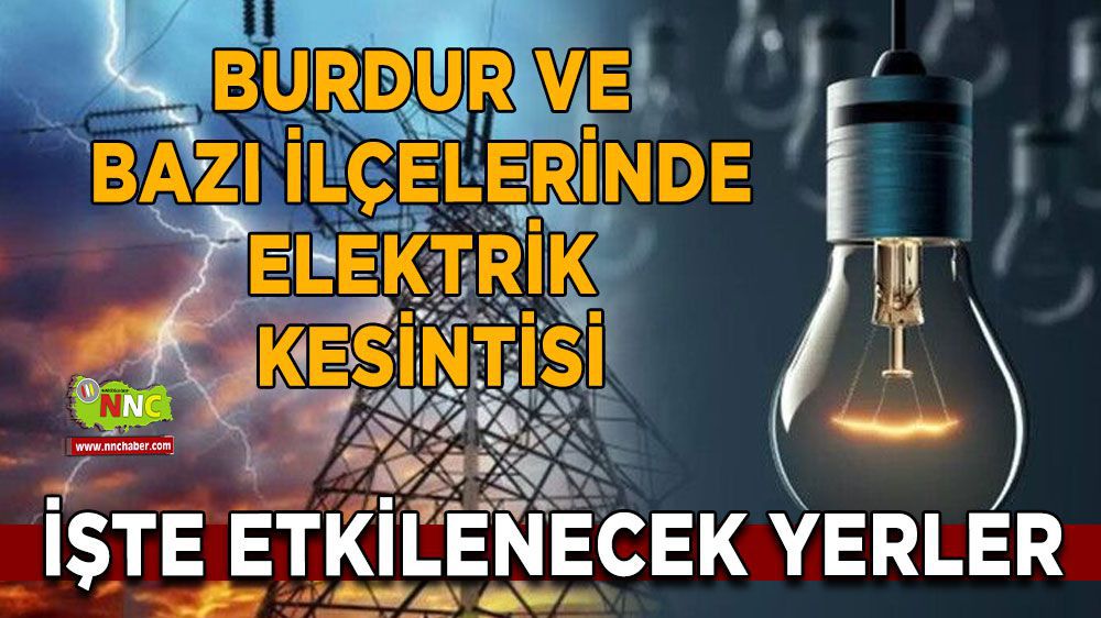 Burdur Dikkat! Burdur'da elektrik kesintisi yaşanacak