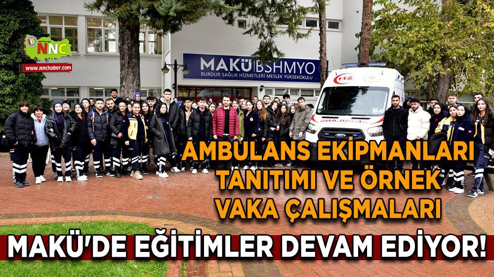 Burdur MAKÜ'de İlk ve Acil Yardım Programı Öğrencilerine Özel Ambulans Ekipmanları Eğitimi Verildi 