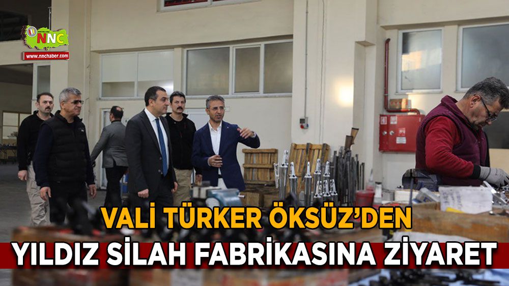 Burdur Valisi Türker Öksüz'den Yıldız Silah Fabrikasına ziyaret
