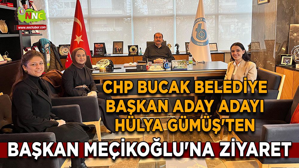 CHP Bucak Belediye Başkan Aday Adayı Hülya Gümüş'ten, Başkan Meçikoğlu'na Ziyaret