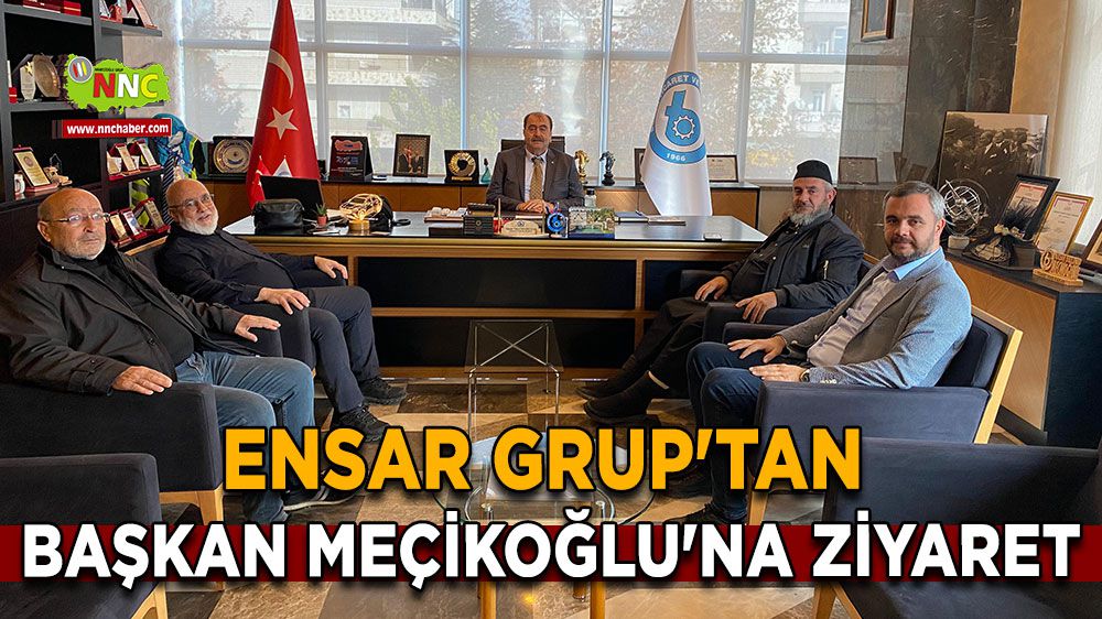 Ensar Grup'tan Başkan Meçikoğlu'na ziyaret
