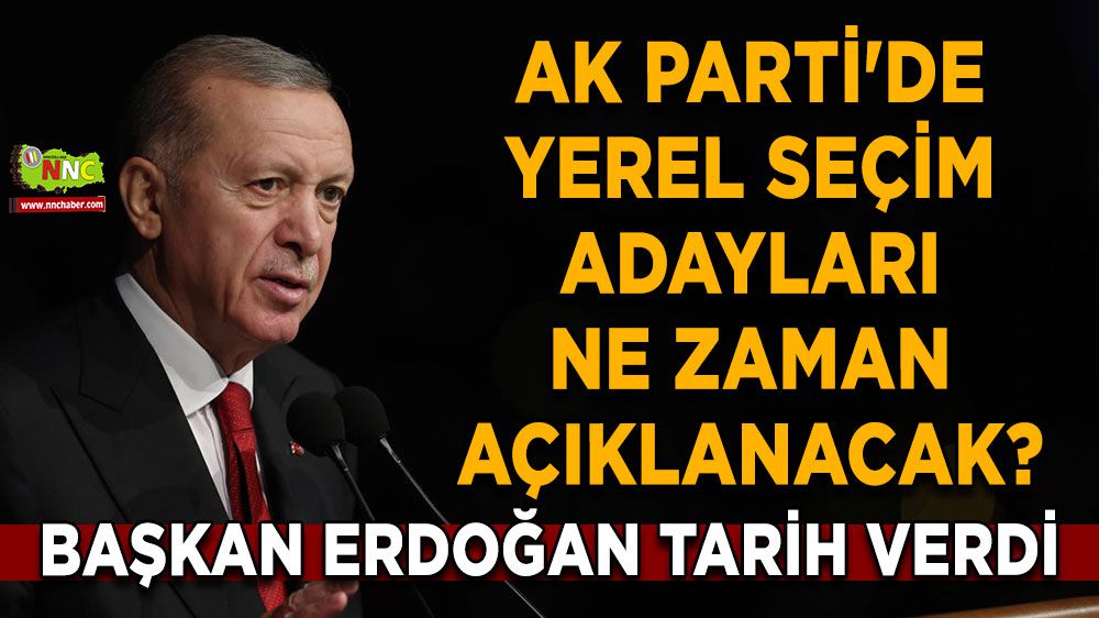 Erdoğan duyurdu! Adaylar bu tarihte açıklanmaya başlanacak