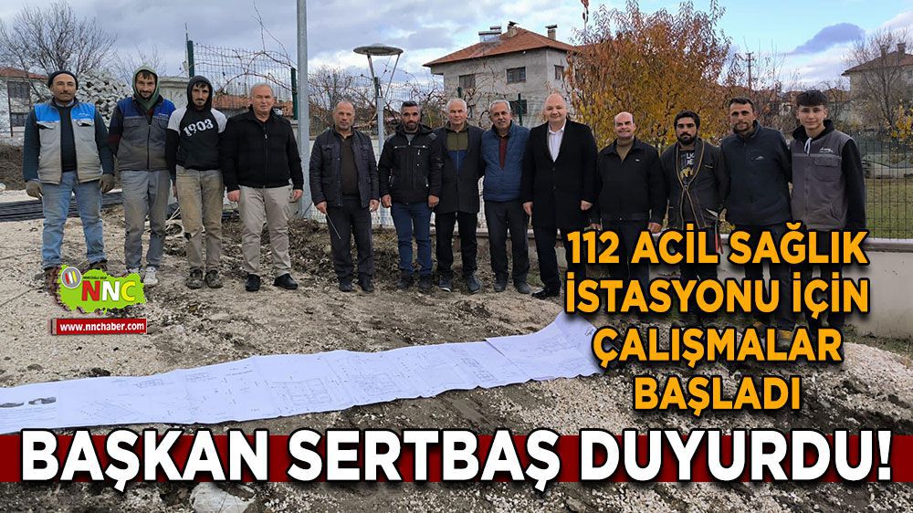 Gölhisar Başkanı Sertbaş açıkladı; 112 Acil Sağlık İstasyonu için çalışmalar başladı