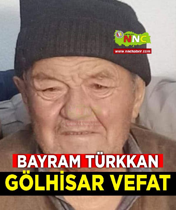 Gölhisar Vefat Bayram Türkkan