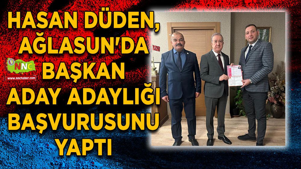 Hasan Düden, Ağlasun'da başkan aday adaylığı başvurusunu yaptı